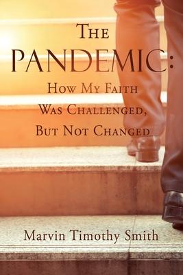 The Pandemic: How My Faith Was Challenged But Not Changed