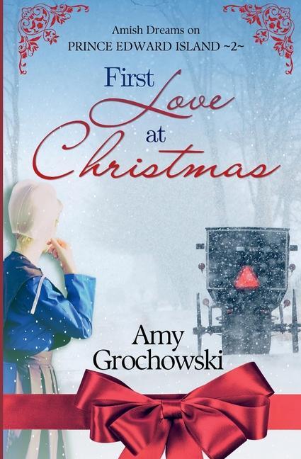 First Love at Christmas: Amish Dreams on Prince Edward Island Book 2
