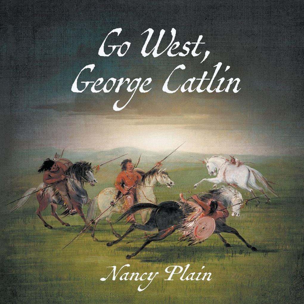 Go West George Catlin