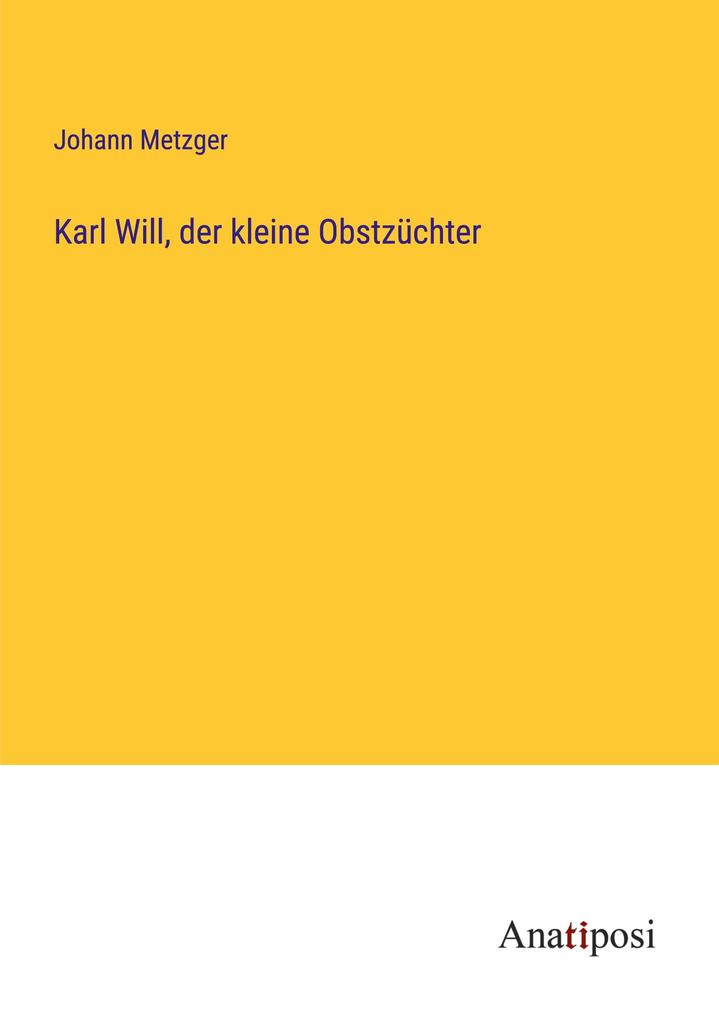 Karl Will der kleine Obstzüchter
