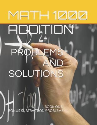 Math 1000 ADDITION PROBLEMS AND SOLUTIONS: Book One: Bonus Subtraction Problems