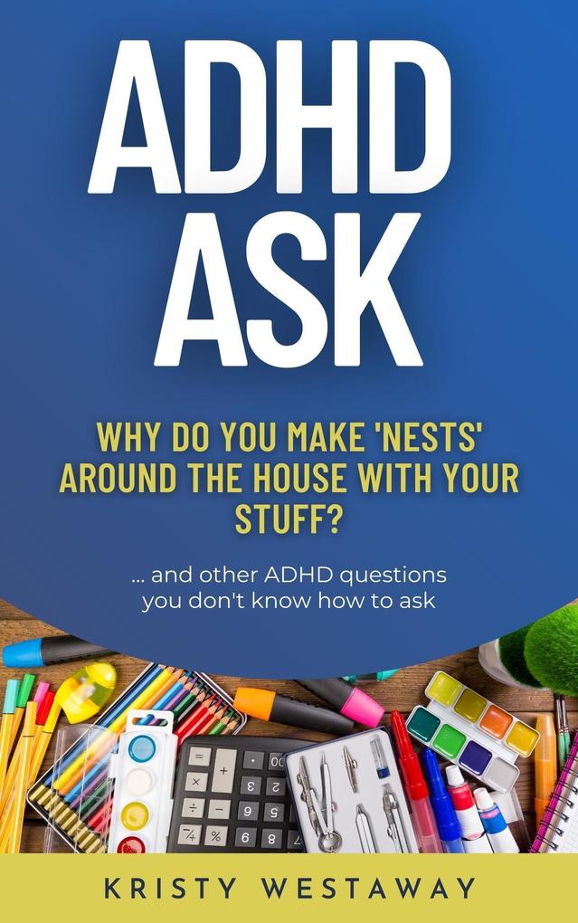 ADHD Ask: Why Do You Make ‘Nests‘ Around the House With Your Stuff?