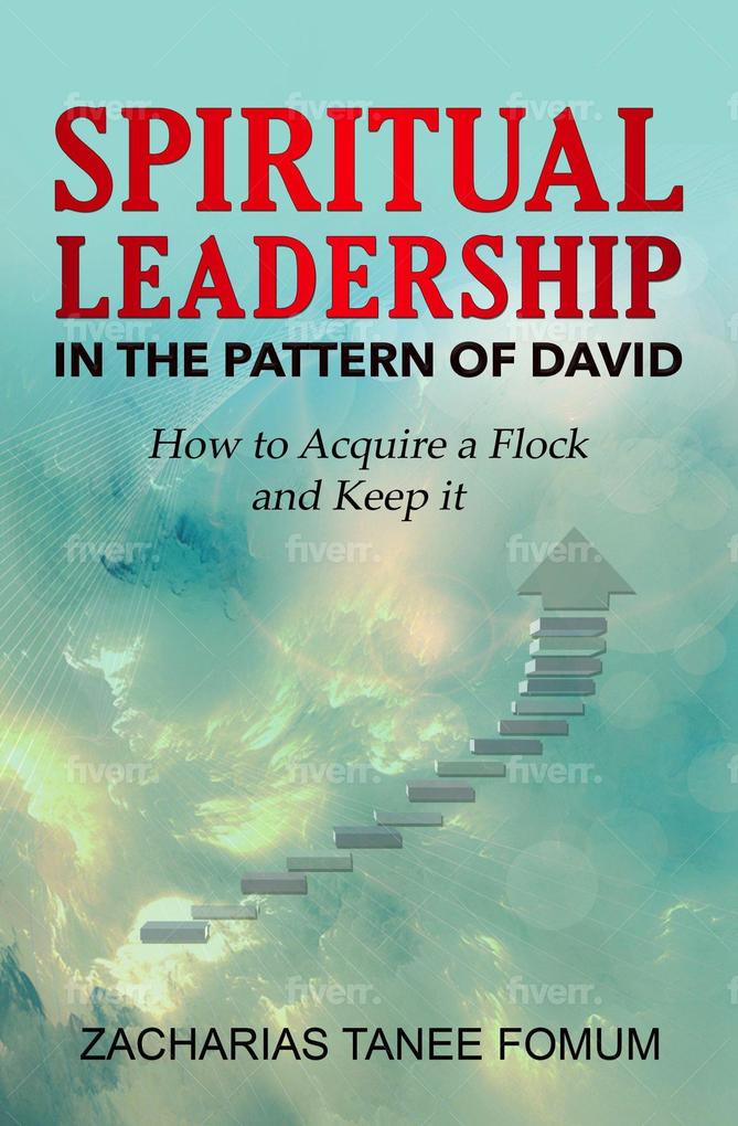 Spiritual Leadership in The Pattern of David (Leading God's people #14)