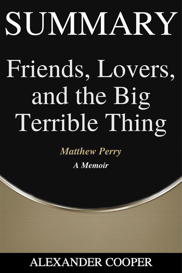 Summary of Friends Lovers and the Big Terrible Thing