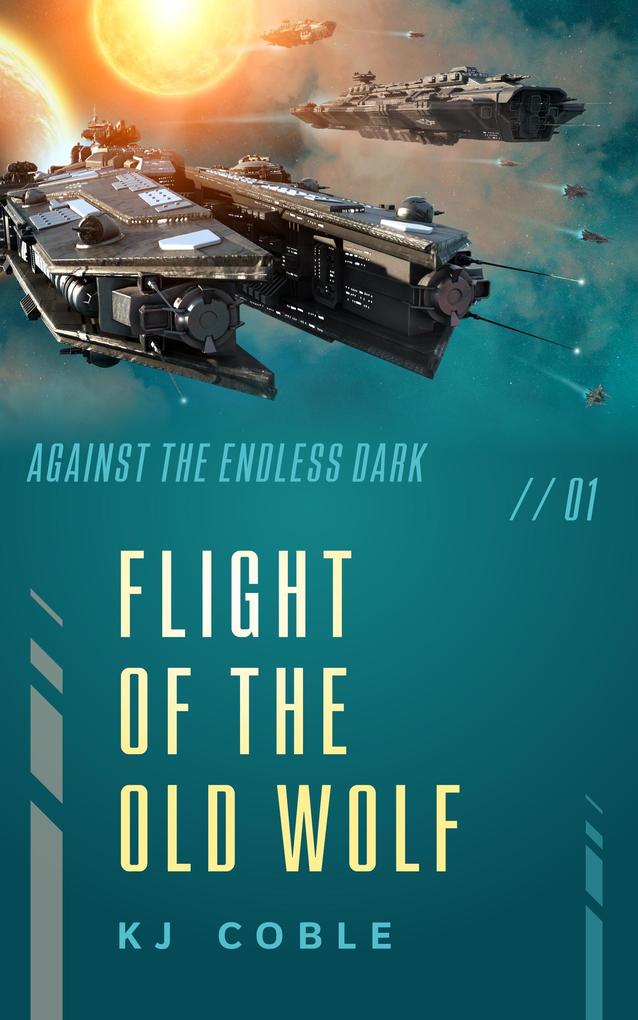 Flight of the Old Wolf (Against the Endless Dark #1)