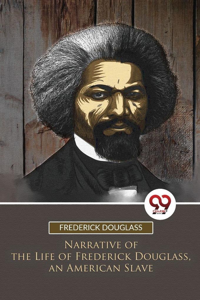 Narrative of the Life of Frederick Douglass an American Slave