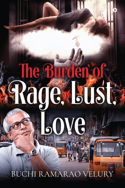 The Burden of Rage Lust Love