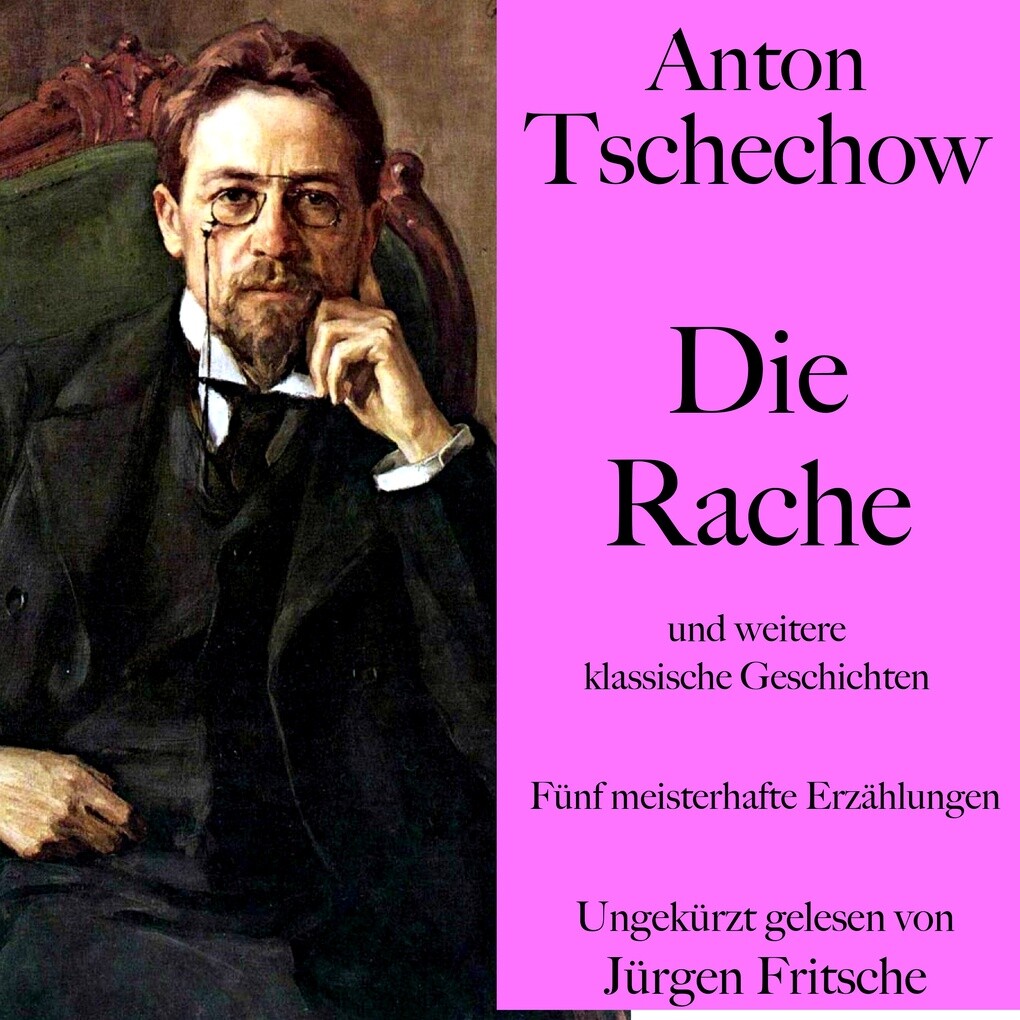 Anton Tschechow: Die Rache und weitere klassische Geschichten