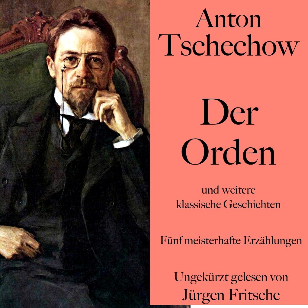 Anton Tschechow: Der Orden und weitere klassische Geschichten