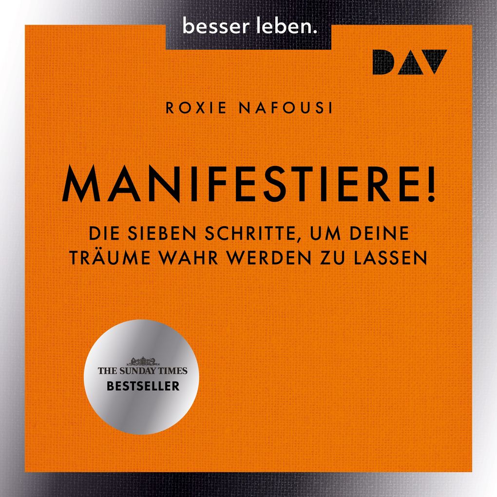 Manifestiere! Die sieben Schritte um deine Träume wahr werden zu lassen