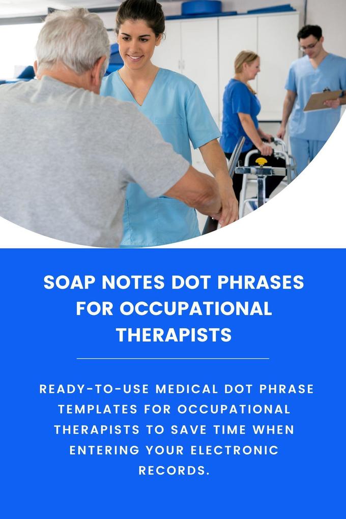 Soap Notes Dot Phrases For Occupational Therapists
