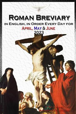 The Roman Breviary in English in Order Every Day for April May June 2023