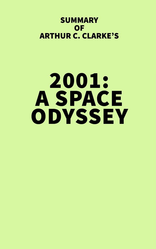 Summary of Arthur C. Clarke‘s 2001: A Space Odyssey
