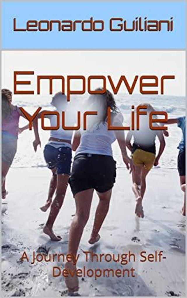 Empower Your Life A Journey Through Self-Development