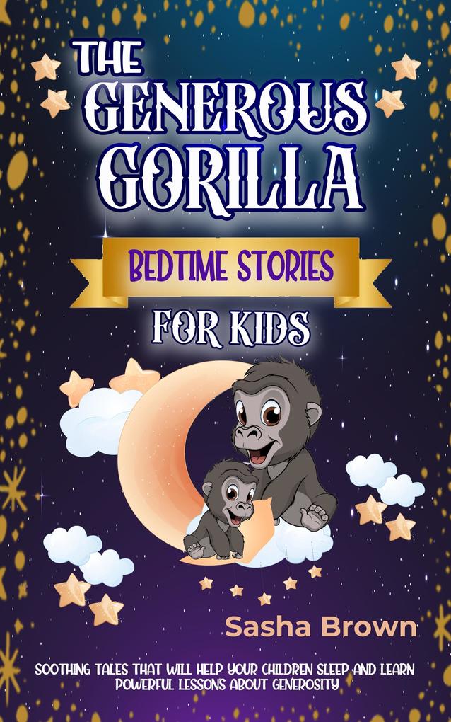The Generous Gorilla Bedtime Stories For Kids (Animal Stories: Value collection #6)