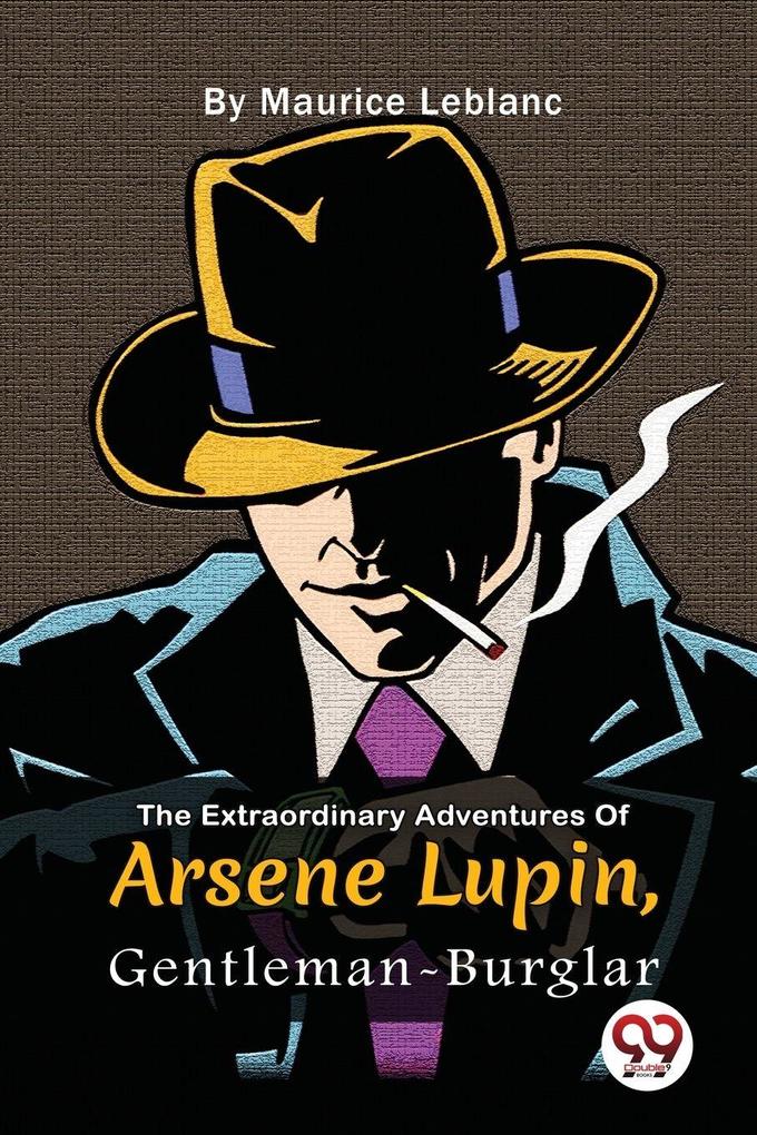 The Extraordinary Adventures Of Arsène Lupin Gentleman-Burglar