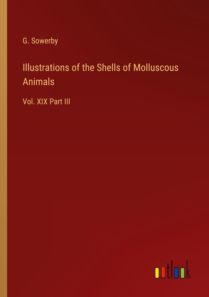 Illustrations of the Shells of Molluscous Animals