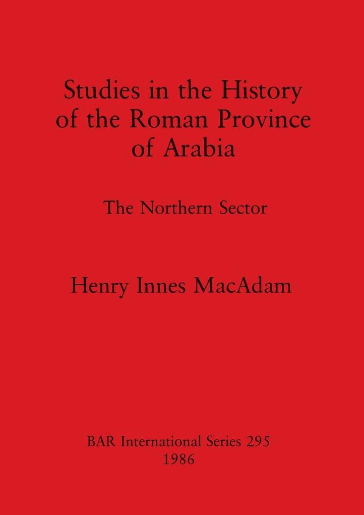 Studies in the History of the Roman Province of Arabia