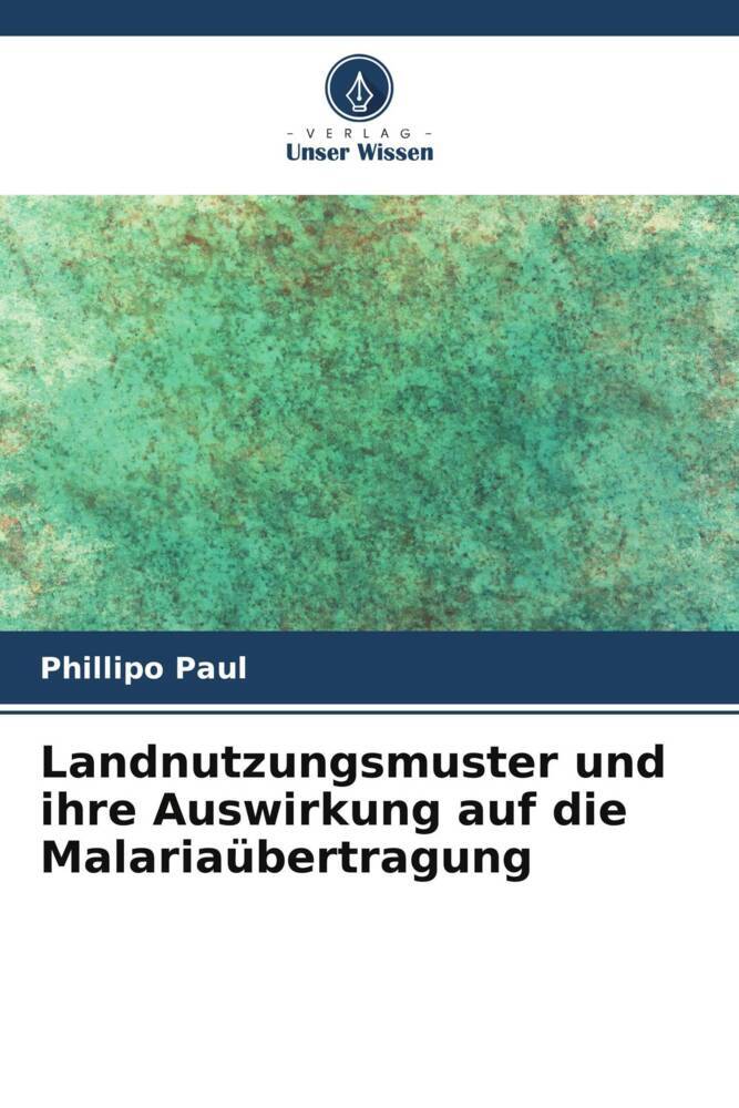 Landnutzungsmuster und ihre Auswirkung auf die Malariaübertragung