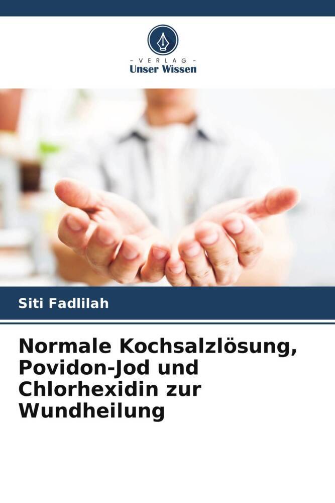 Normale Kochsalzlösung Povidon-Jod und Chlorhexidin zur Wundheilung