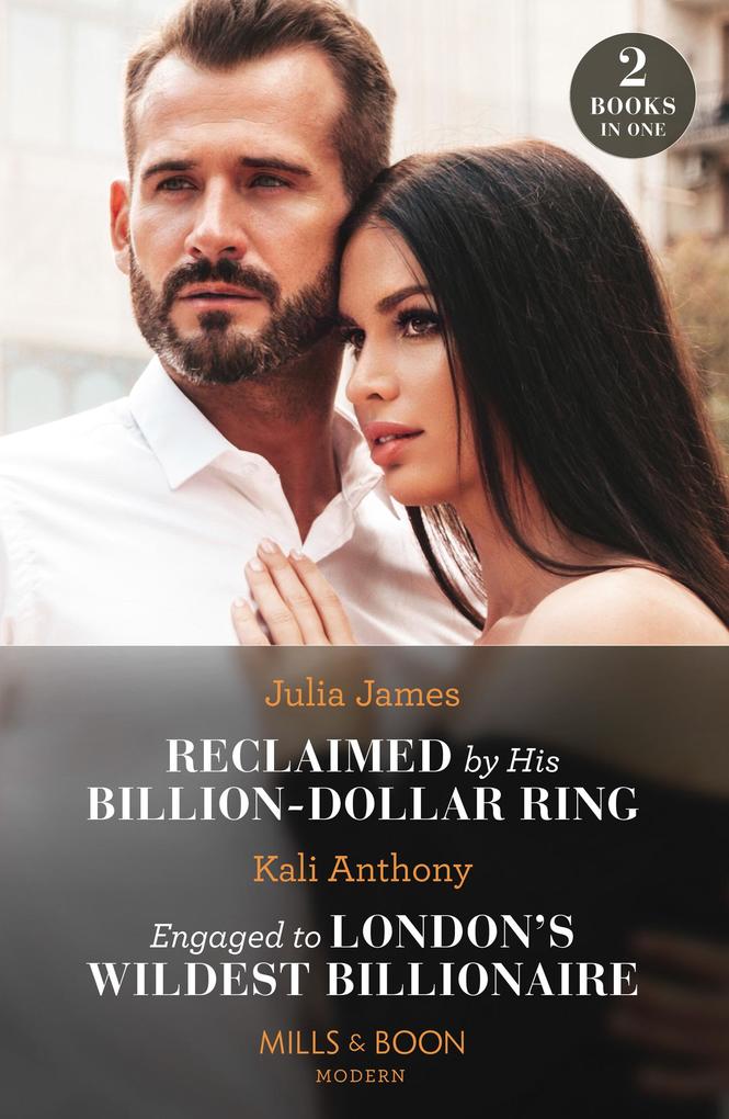 Reclaimed By His Billion-Dollar Ring / Engaged To London‘s Wildest Billionaire: Reclaimed by His Billion-Dollar Ring / Engaged to London‘s Wildest Billionaire (Behind the Palace Doors...) (Mills & Boon Modern)