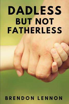Dadless but Not Fatherless