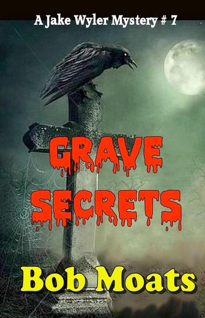 Grave Secrets (Jake Wyler Mysteries Books 1-3 #7)