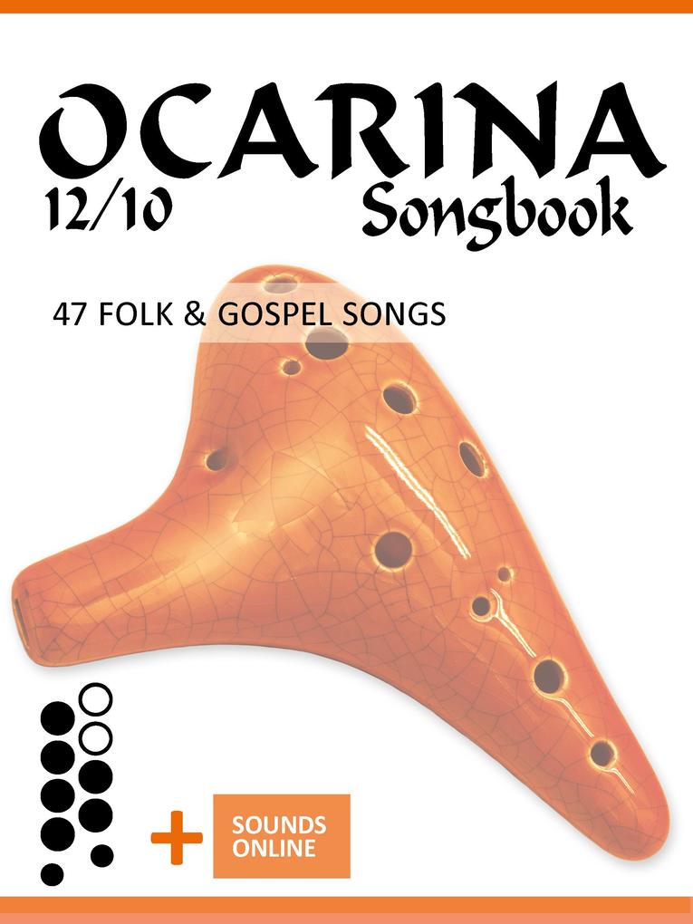 Ocarina 12/10 Songbook - 47 Folk & Gospel Songs