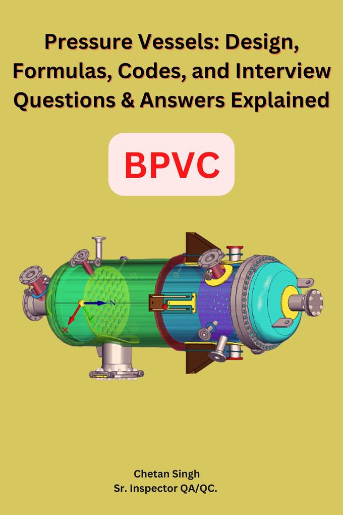 Pressure Vessels:  Formulas Codes and Interview Questions & Answers Explained