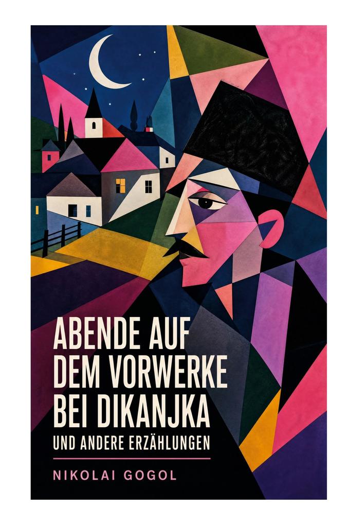 Abende auf dem Vorwerke bei Dikanjka und andere Erzählungen