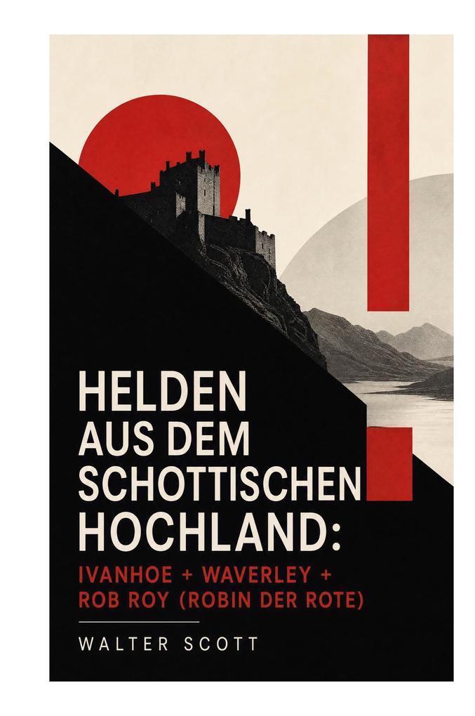 Helden aus dem schottischen Hochland: Ivanhoe + Waverley + Rob Roy (Robin der Rote)