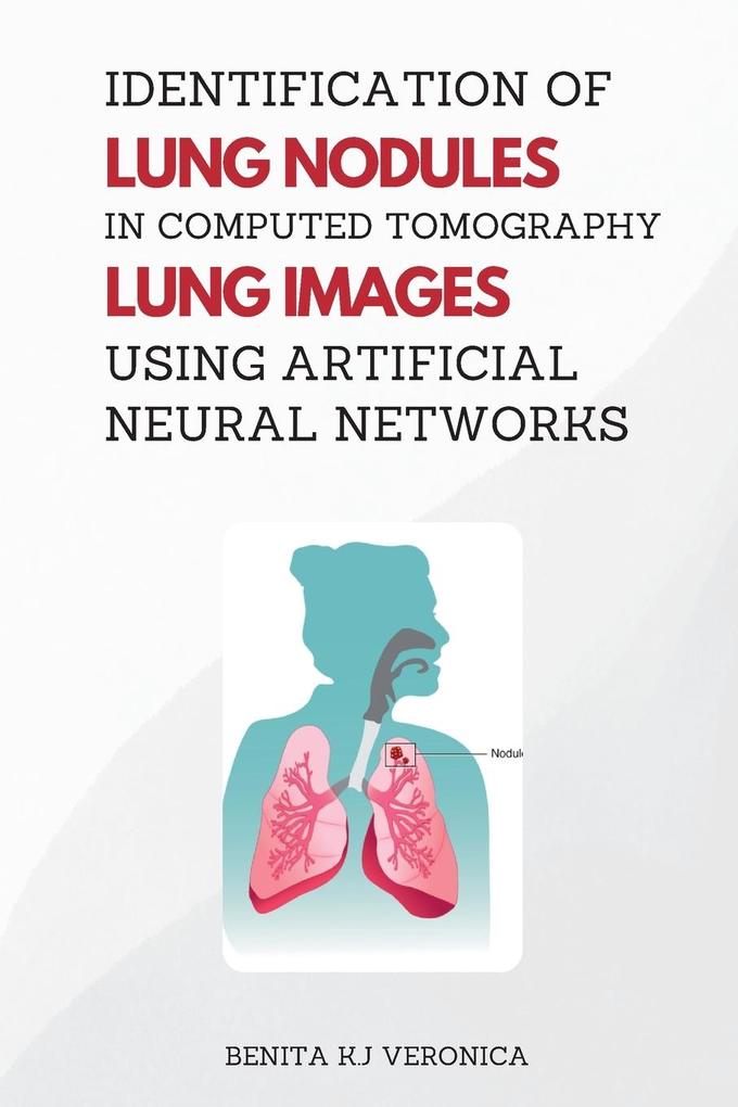 Identification of Lung Nodules in Computed Tomography Lung Images Using Artificial Neural Networks