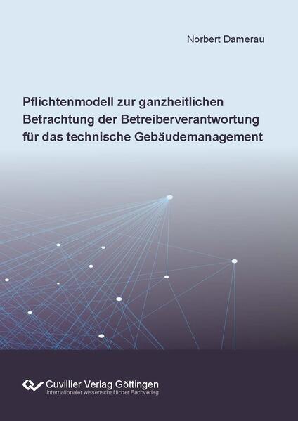 Pflichtenmodell zur ganzheitlichen Betrachtung der Betreiberverantwortung für das technische Gebäudemanagement