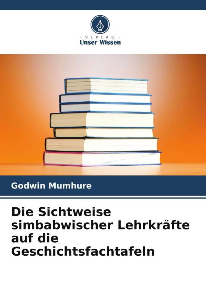 Die Sichtweise simbabwischer Lehrkräfte auf die Geschichtsfachtafeln