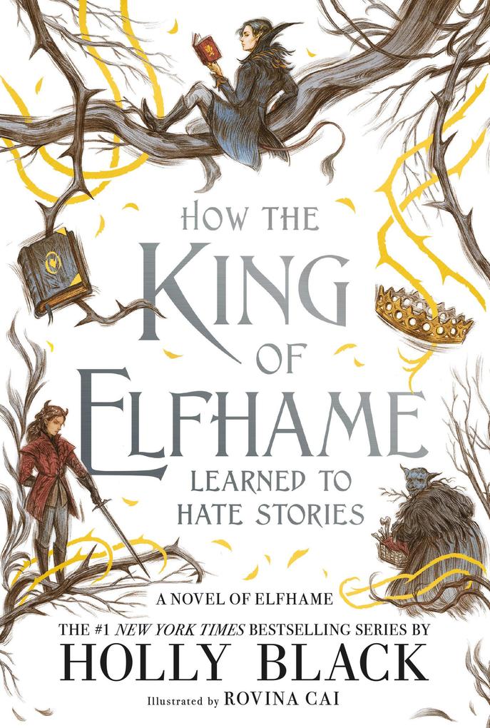 Hachette Book Group Usa How The King Of Elfhame Learned To Hate Stories