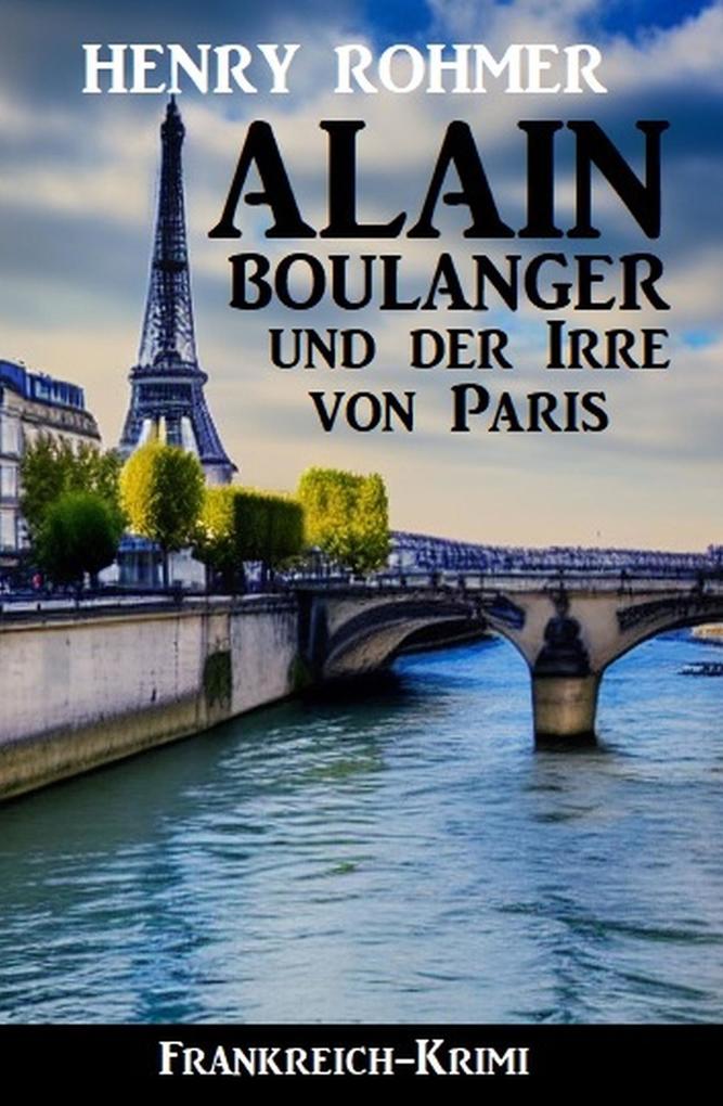 Alain Boulanger und der Irre von Paris: Frankreich Krimi
