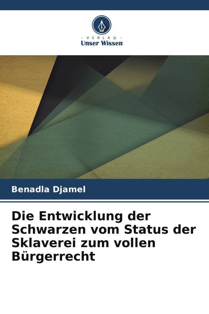 Die Entwicklung der Schwarzen vom Status der Sklaverei zum vollen Bürgerrecht