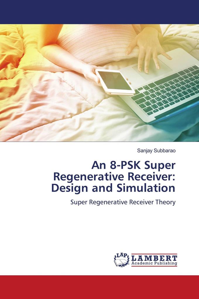 An 8-PSK Super Regenerative Receiver: Design and Simulation