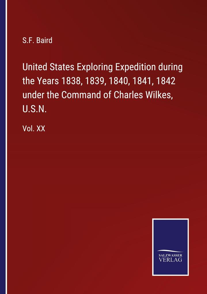 United States Exploring Expedition during the Years 1838 1839 1840 1841 1842 under the Command of Charles Wilkes U.S.N.
