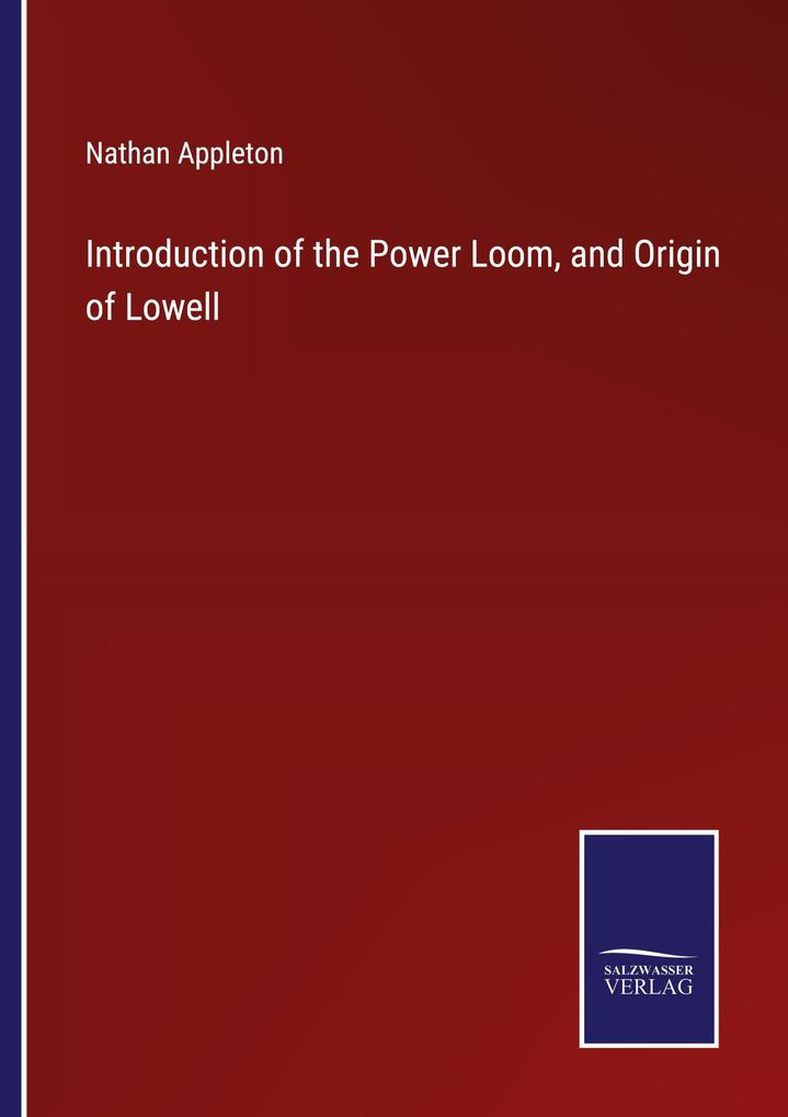 Introduction of the Power Loom and Origin of Lowell