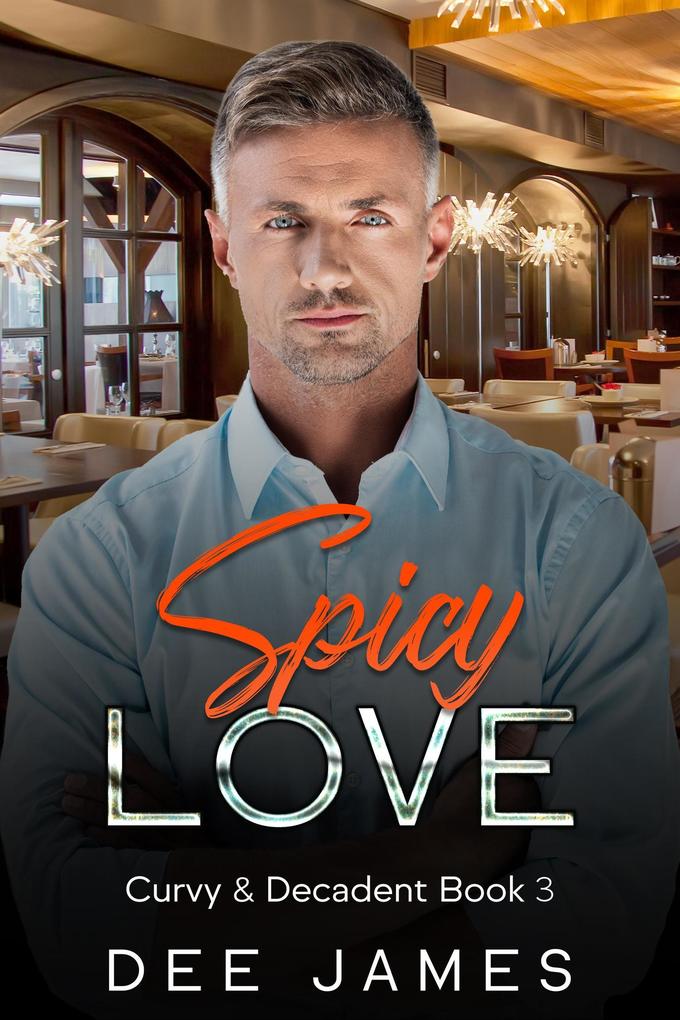 Spicy Love (Curvy & Decadent #3)