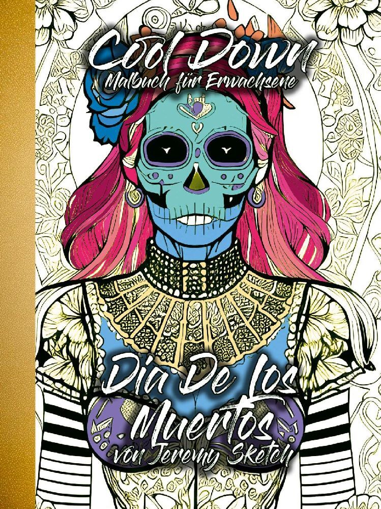 Cool Down | Malbuch für Erwachsene: Dia De Los Muertos