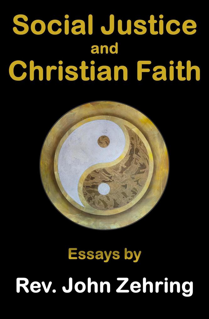 Social Justice and Christian Faith: Essays by Rev. John Zehring