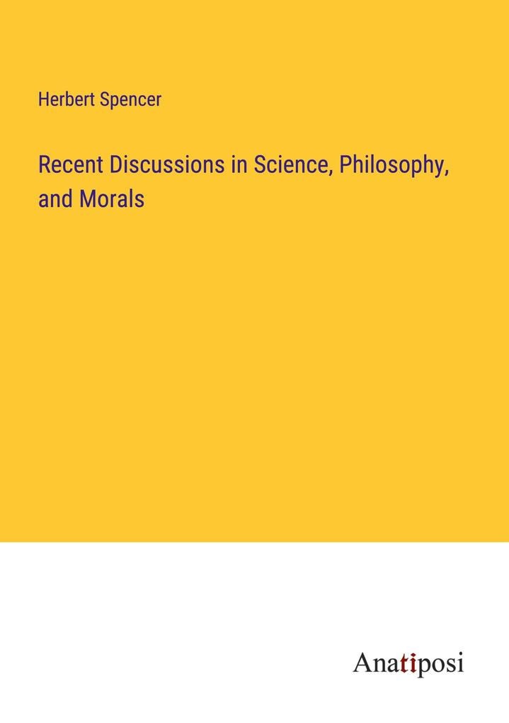 Recent Discussions in Science Philosophy and Morals