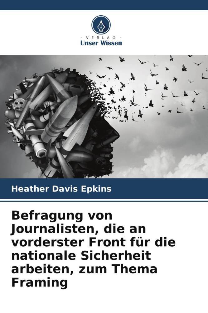 Befragung von Journalisten die an vorderster Front für die nationale Sicherheit arbeiten zum Thema Framing