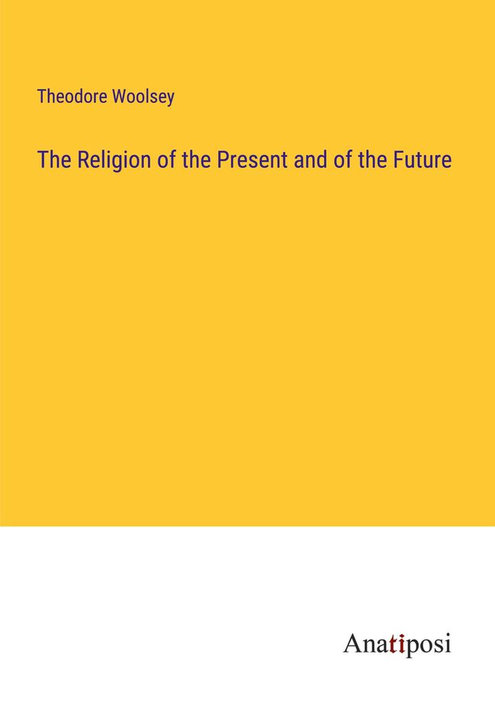 The Religion of the Present and of the Future