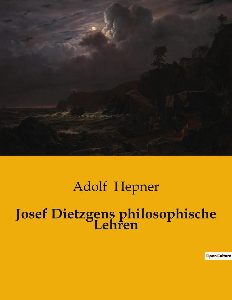 Josef Dietzgens philosophische Lehren