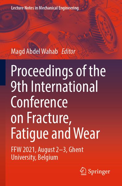 Proceedings of the 9th International Conference on Fracture Fatigue and Wear