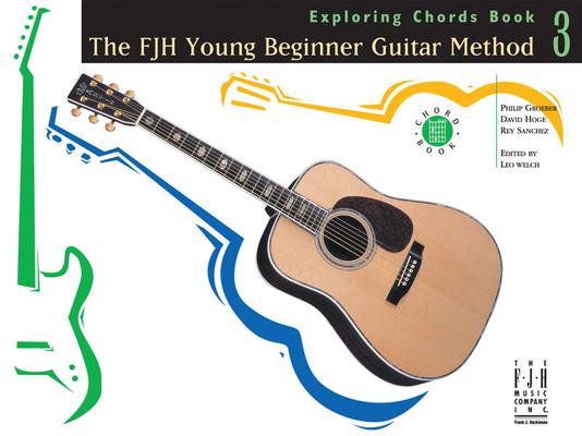 The Fjh Young Beginner Guitar Method Exploring Chords Book 3