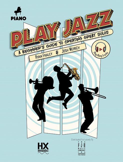 Play Jazz - Piano (a Beginner‘s Guide to Creating Great Solos)